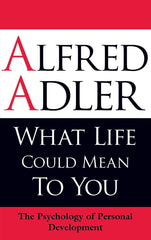 What Life Could Mean to You: The Psychology of Personal Development