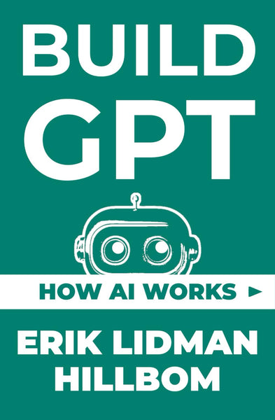 BUILD GPT: HOW AI WORKS