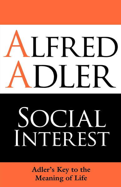 Social Interest: Adler's Key To The Meaning Of Life