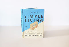 The Art of Simple Living: 100 Daily Practices from a Zen Buddhist Monk for a Lifetime of Calm and Joy
