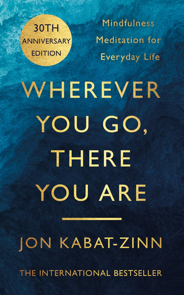 Wherever You Go, There You Are: Mindfulness meditation for everyday life (Cover may vary)