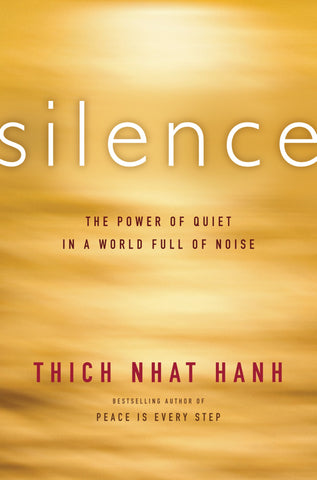 Silence: A Guide to Harnessing Your Most Powerful Inner Resource Through Mindfulness Techniques, Zen Philosophy, and the Art of Embracing Quiet