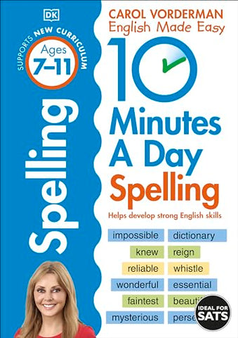10 Minutes A Day Spelling, Ages 7-11 (Key Stage 2): Supports the National Curriculum, Helps Develop Strong English Skills