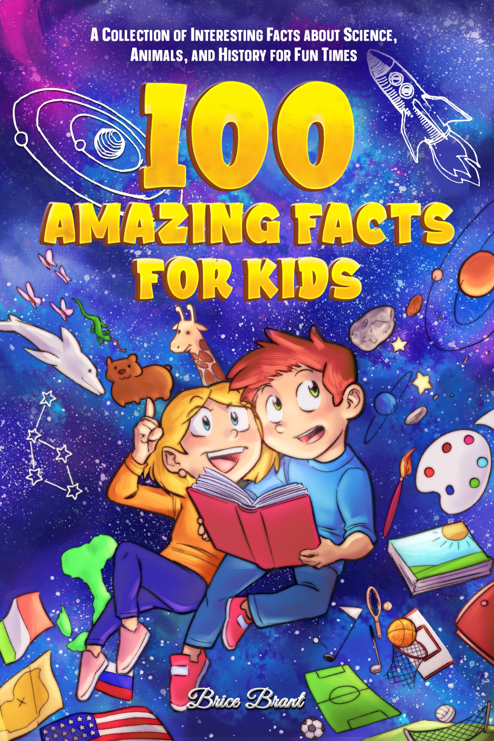100 Amazing Facts for Kids: A Collection of Interesting Facts about Science, Animals, and History for Fun Times (Ageless Explorers Series: Fun Facts for Kids, Teens, and Adults)